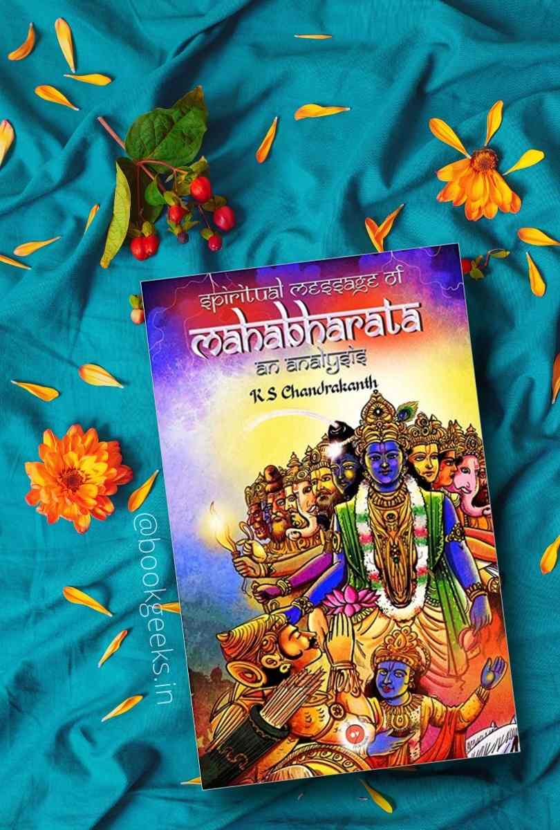The spiritual message of the Mahabharata  KS Chandrakanth